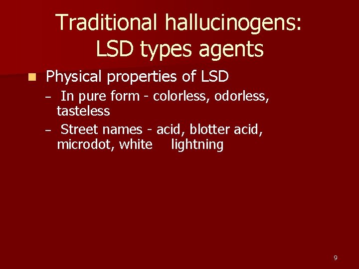 Traditional hallucinogens: LSD types agents n Physical properties of LSD – – In pure