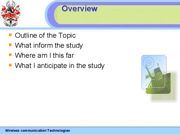 Overview § § Outline of the Topic What inform the study Where am I