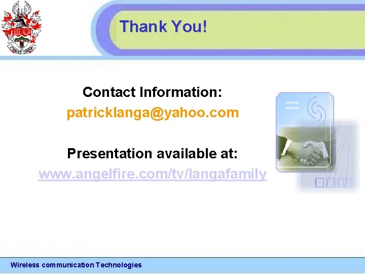 Thank You! Contact Information: patricklanga@yahoo. com Presentation available at: www. angelfire. com/tv/langafamily Wireless communication