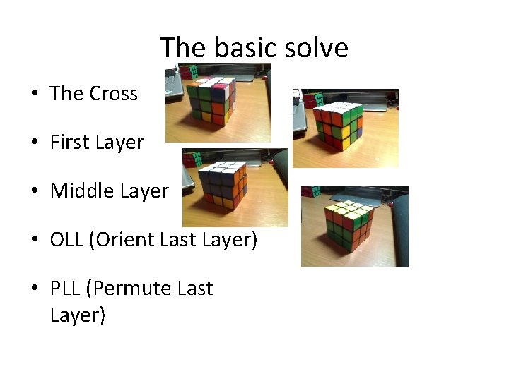 The basic solve • The Cross • First Layer • Middle Layer • OLL