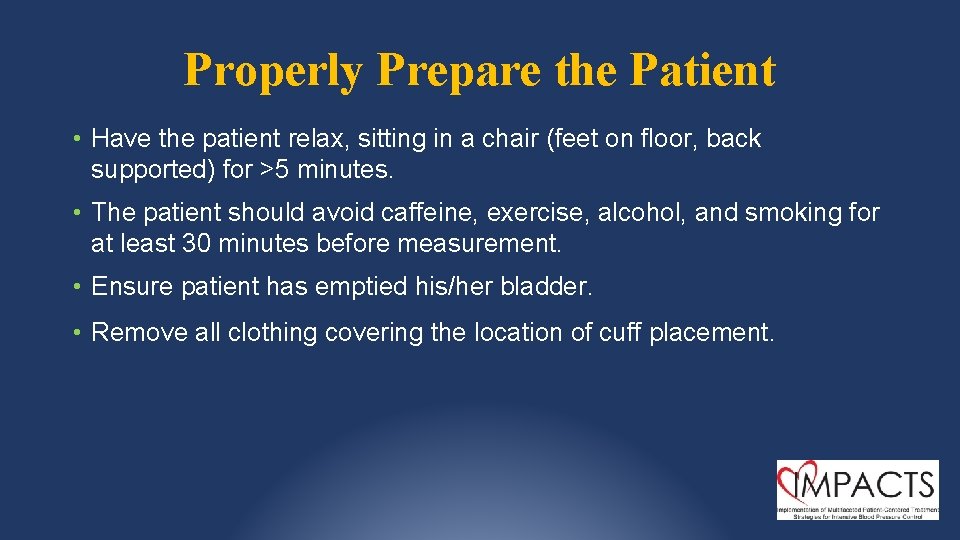 Properly Prepare the Patient • Have the patient relax, sitting in a chair (feet