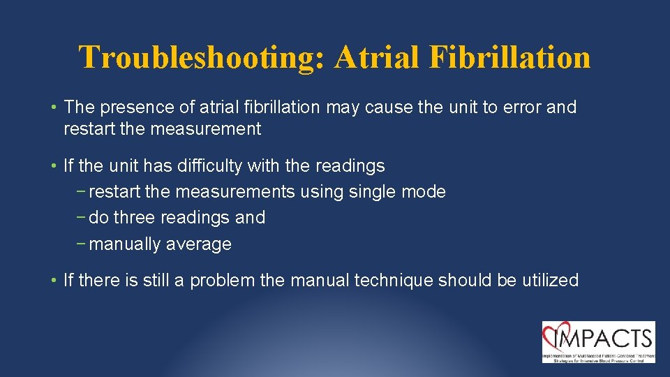 Troubleshooting: Atrial Fibrillation • The presence of atrial fibrillation may cause the unit to