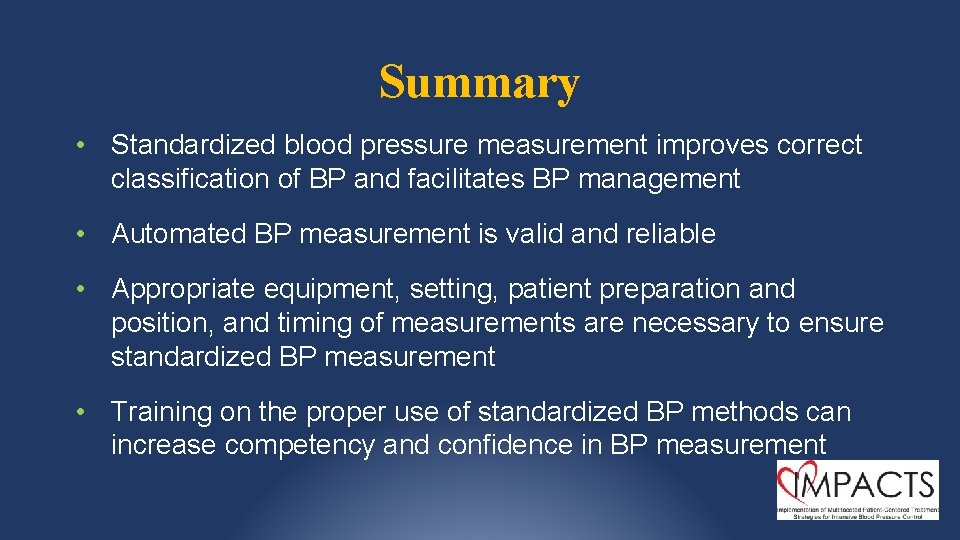 Summary • Standardized blood pressure measurement improves correct classification of BP and facilitates BP