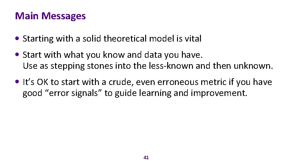 Main Messages Starting with a solid theoretical model is vital Start with what you