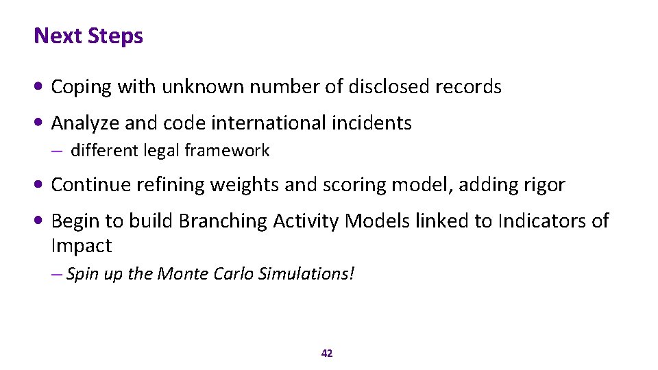 Next Steps Coping with unknown number of disclosed records Analyze and code international incidents