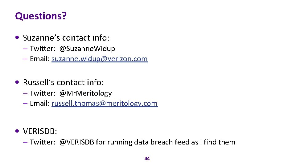 Questions? Suzanne’s contact info: – Twitter: @Suzanne. Widup – Email: suzanne. widup@verizon. com Russell’s