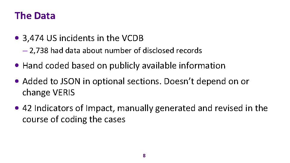 The Data 3, 474 US incidents in the VCDB – 2, 738 had data