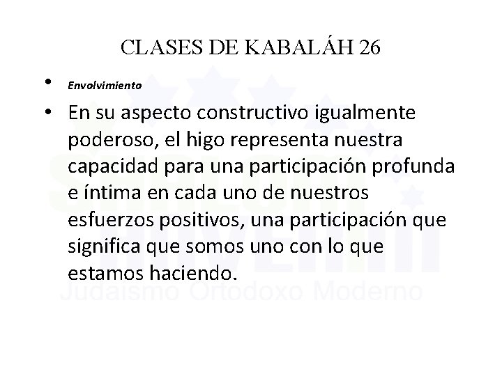 CLASES DE KABALÁH 26 • Envolvimiento • En su aspecto constructivo igualmente poderoso, el