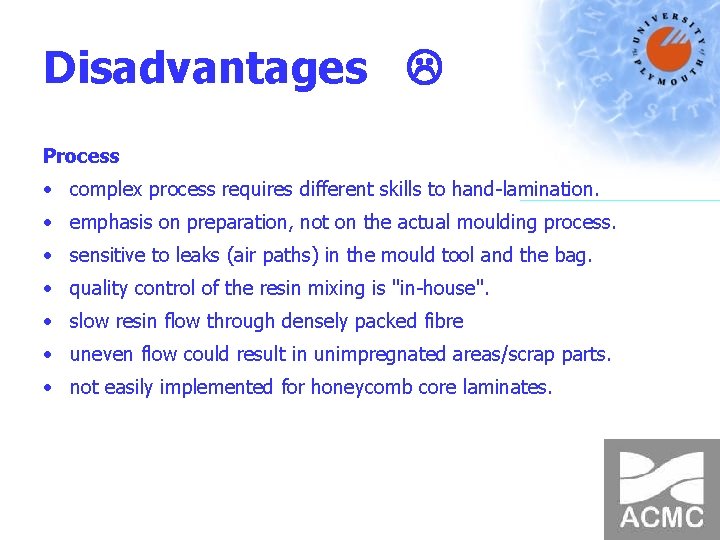 Disadvantages Process • complex process requires different skills to hand-lamination. • emphasis on preparation,