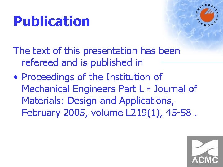 Publication The text of this presentation has been refereed and is published in •