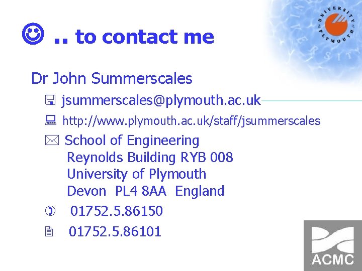  . . to contact me Dr John Summerscales < jsummerscales@plymouth. ac. uk :