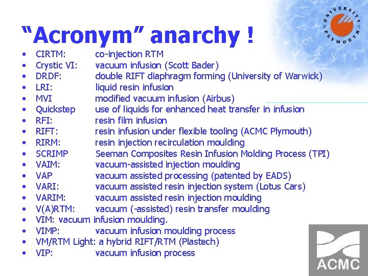 “Acronym” anarchy ! • • • • • CIRTM: co-injection RTM Crystic VI: vacuum