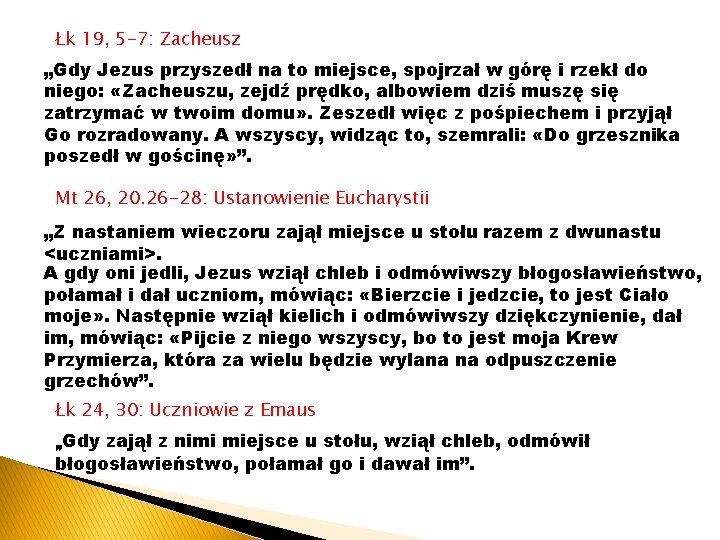 Łk 19, 5 -7: Zacheusz „Gdy Jezus przyszedł na to miejsce, spojrzał w górę