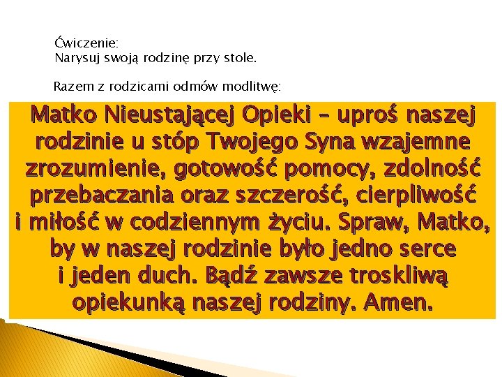 Ćwiczenie: Narysuj swoją rodzinę przy stole. Razem z rodzicami odmów modlitwę: Matko Nieustającej Opieki