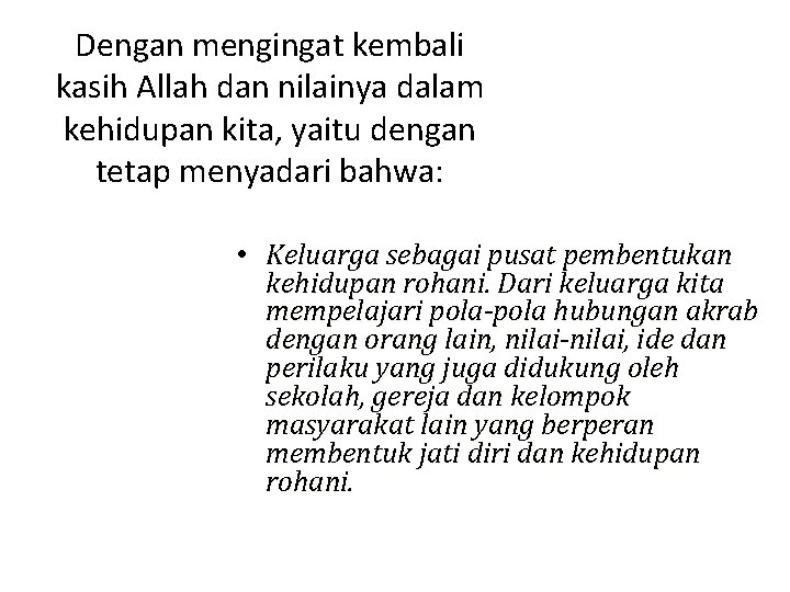 Dengan mengingat kembali kasih Allah dan nilainya dalam kehidupan kita, yaitu dengan tetap menyadari