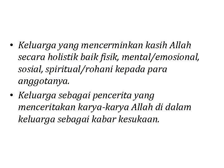  • Keluarga yang mencerminkan kasih Allah secara holistik baik fisik, mental/emosional, sosial, spiritual/rohani