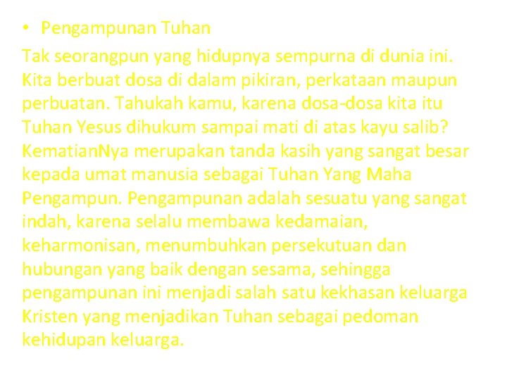  • Pengampunan Tuhan Tak seorangpun yang hidupnya sempurna di dunia ini. Kita berbuat