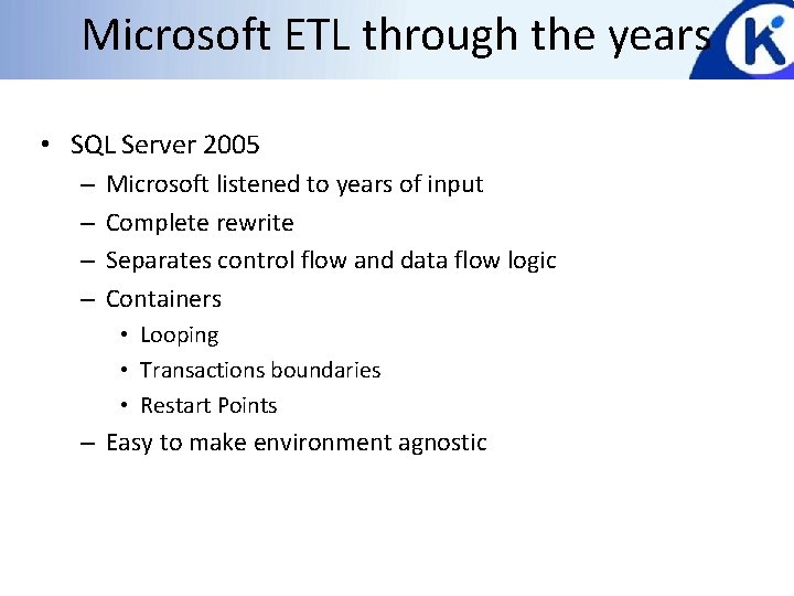 Microsoft ETL through the years • SQL Server 2005 – – Microsoft listened to