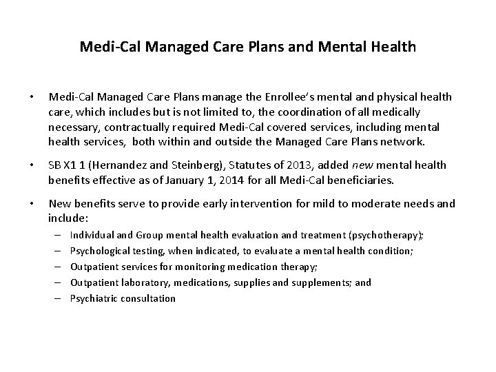 Medi-Cal Managed Care Plans and Mental Health • Medi-Cal Managed Care Plans manage the