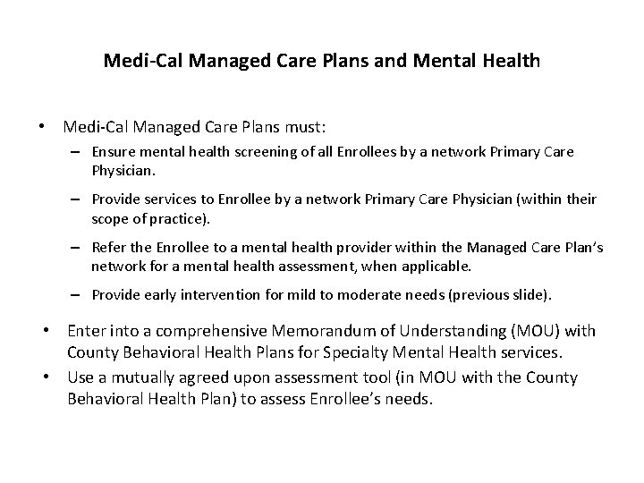 Medi-Cal Managed Care Plans and Mental Health • Medi-Cal Managed Care Plans must: –