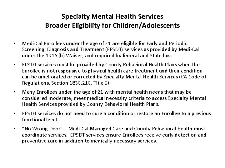 Specialty Mental Health Services Broader Eligibility for Children/Adolescents • Medi-Cal Enrollees under the age