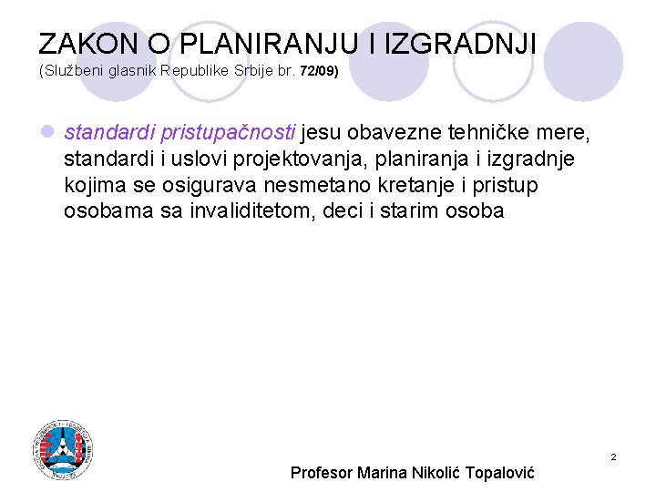 ZAKON O PLANIRANJU I IZGRADNJI (Službeni glasnik Republike Srbije br. 72/09) l standardi pristupačnosti