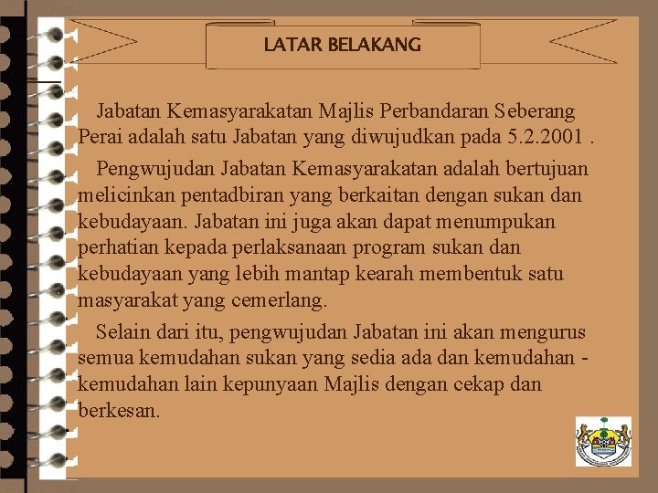 LATAR BELAKANG 4 Jabatan Kemasyarakatan Majlis Perbandaran Seberang Perai adalah satu Jabatan yang diwujudkan