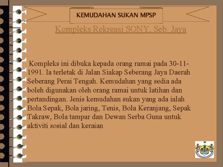KEMUDAHAN SUKAN MPSP Kompleks Rekreasi SONY, Seb. Jaya 4 Kompleks ini dibuka kepada orang