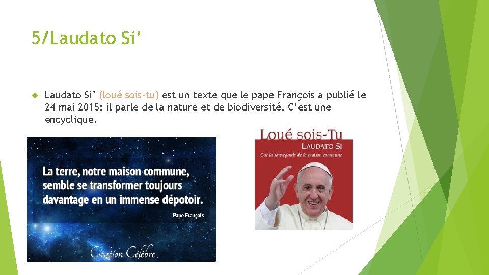 5/Laudato Si’ (loué sois-tu) est un texte que le pape François a publié le