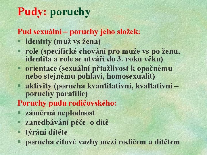 Pudy: poruchy Pud sexuální – poruchy jeho složek: § identity (muž vs žena) §