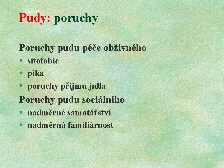 Pudy: poruchy Poruchy pudu péče obživného § sitofobie § pika § poruchy příjmu jídla