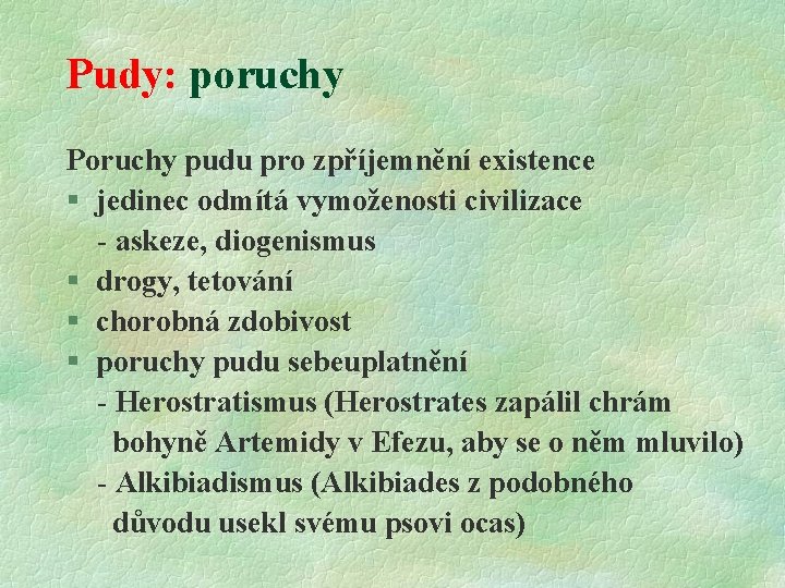 Pudy: poruchy Poruchy pudu pro zpříjemnění existence § jedinec odmítá vymoženosti civilizace - askeze,