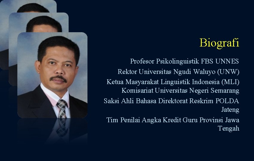 Biografi Profesor Psikolinguistik FBS UNNES Rektor Universitas Ngudi Waluyo (UNW) Ketua Masyarakat Linguistik Indonesia