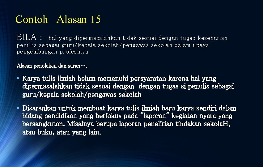 Contoh Alasan 15 BILA : hal yang dipermasalahkan tidak sesuai dengan tugas keseharian penulis