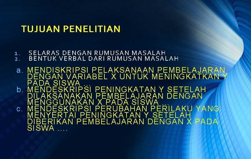 TUJUAN PENELITIAN 1. 2. SELARAS DENGAN RUMUSAN MASALAH BENTUK VERBAL DARI RUMUSAN MASALAH a.