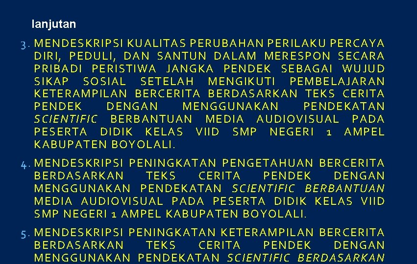 lanjutan 3. MENDESKRIPSI KUALITAS PERUBAHAN PERILAKU PERCAYA DIRI, PEDULI, DAN SANTUN DALAM MERESPON SECARA