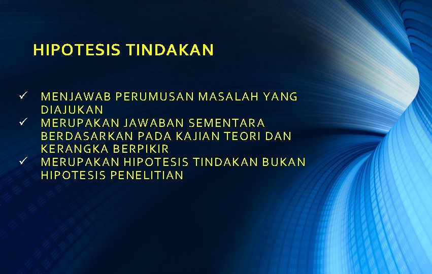 HIPOTESIS TINDAKAN ü ü ü MENJAWAB PERUMUSAN MASALAH YANG DIAJUKAN MERUPAKAN JAWABAN SEMENTARA BERDASARKAN