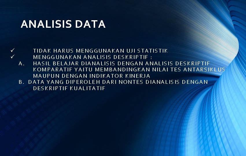 ANALISIS DATA ü ü TIDAK HARUS MENGGUNAKAN UJI STATIS TI K MENGGUNAKAN ANALISIS DESKRIPTIF
