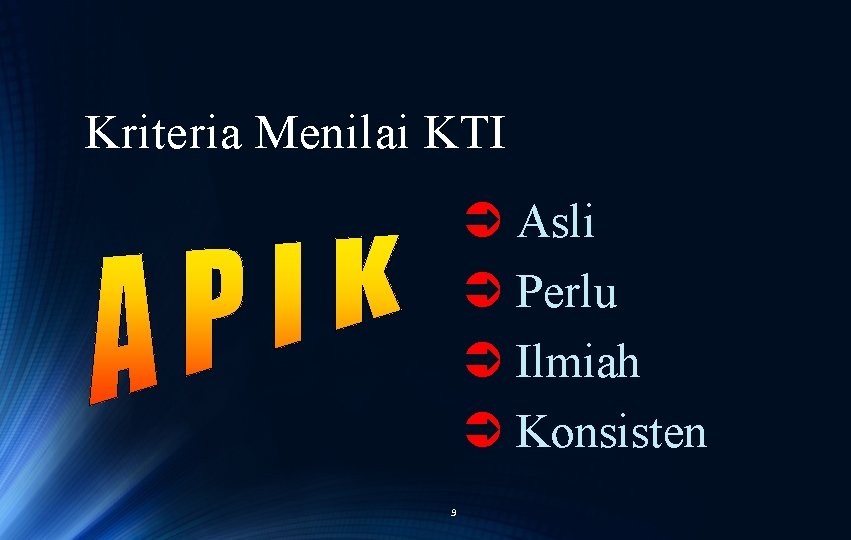 Kriteria Menilai KTI Ü Asli Ü Perlu Ü Ilmiah Ü Konsisten 9 