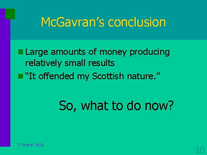 Mc. Gavran’s conclusion n Large amounts of money producing relatively small results n “It