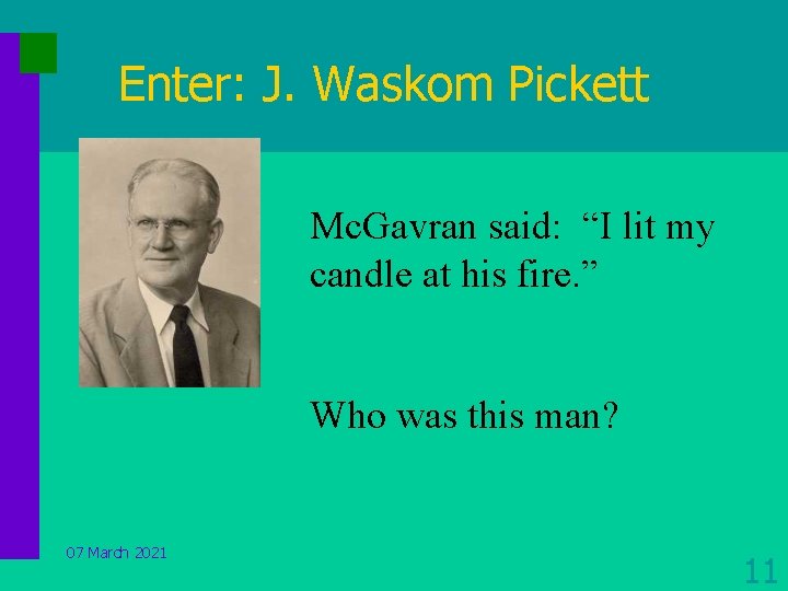 Enter: J. Waskom Pickett Mc. Gavran said: “I lit my candle at his fire.