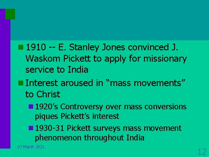 n 1910 -- E. Stanley Jones convinced J. Waskom Pickett to apply for missionary