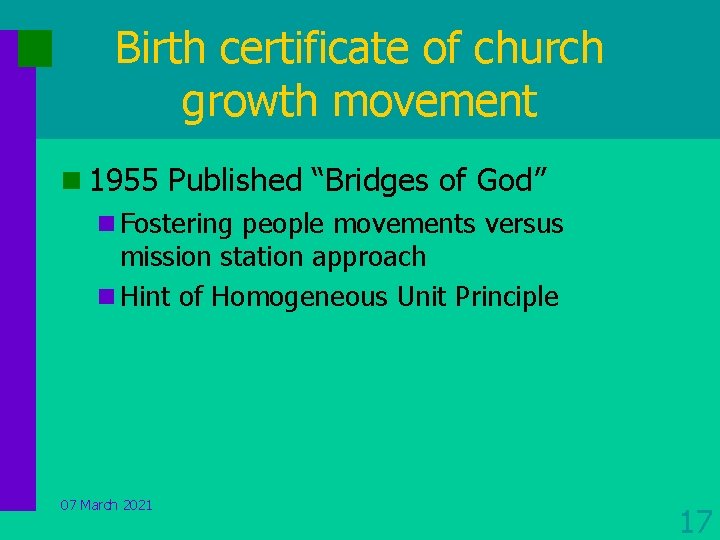 Birth certificate of church growth movement n 1955 Published “Bridges of God” n Fostering