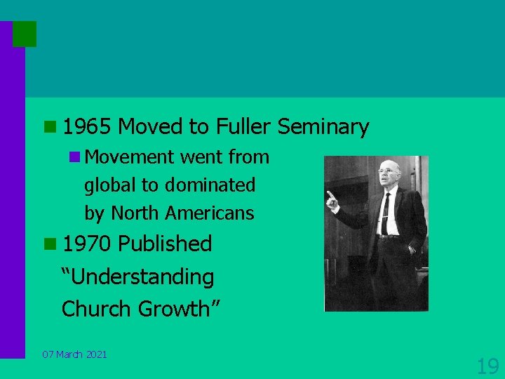 n 1965 Moved to Fuller Seminary n Movement went from global to dominated by