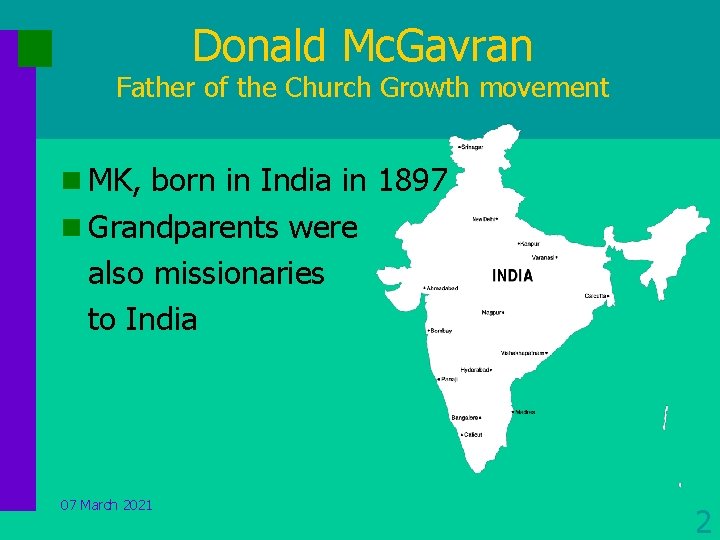 Donald Mc. Gavran Father of the Church Growth movement n MK, born in India
