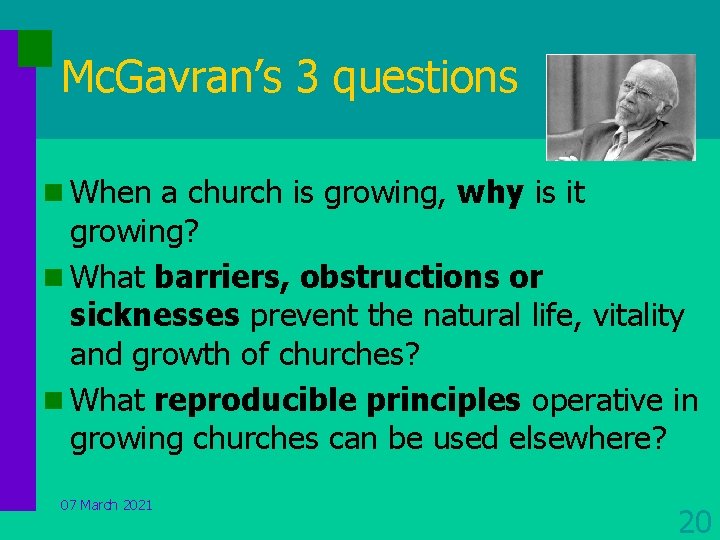 Mc. Gavran’s 3 questions n When a church is growing, why is it growing?