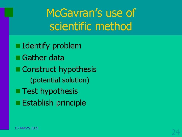 Mc. Gavran’s use of scientific method n Identify problem n Gather data n Construct