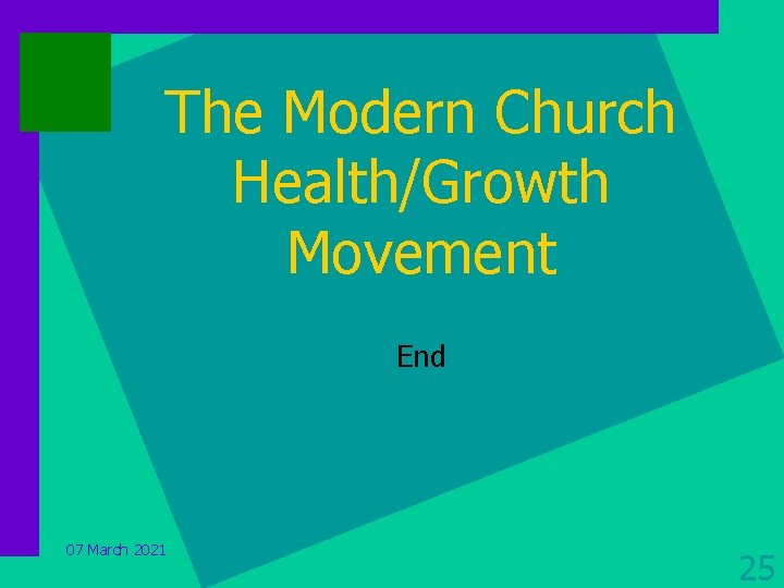 The Modern Church Health/Growth Movement End 07 March 2021 25 