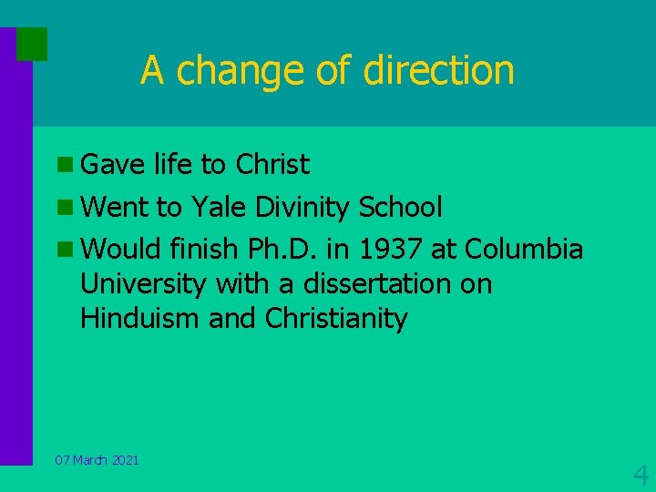 A change of direction n Gave life to Christ n Went to Yale Divinity