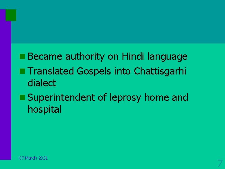 n Became authority on Hindi language n Translated Gospels into Chattisgarhi dialect n Superintendent
